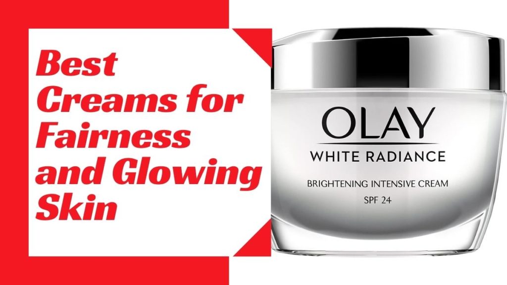 Best Creams for Fairness and Glowing Skin in India
