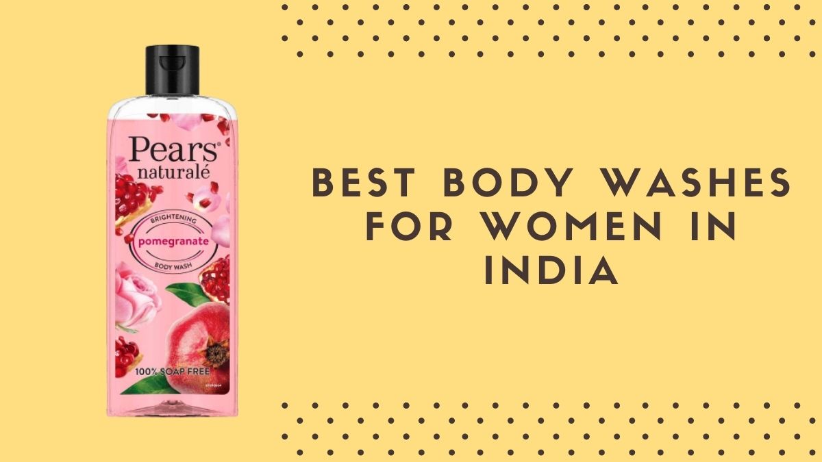 Top 10 Best Body Washes for Women in India 2021 » StylesXP
