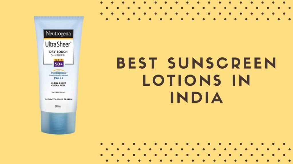Best Sunscreen Lotions in India