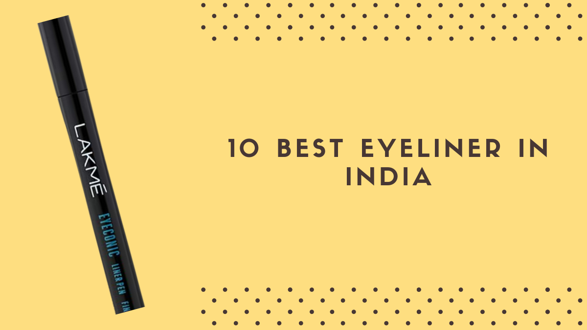 Best Eyeliner in India Here Are The Top 10 Ones » StylesXP
