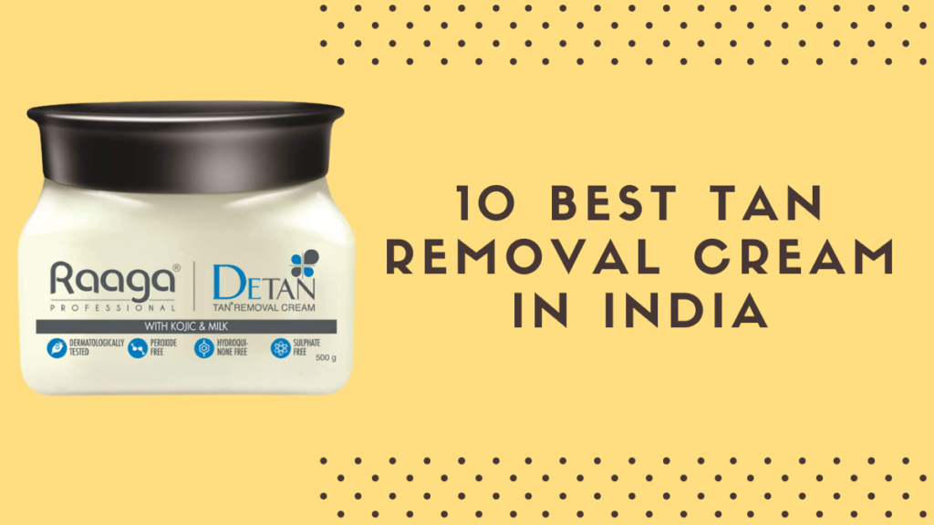 Best Tan Removal Cream in India