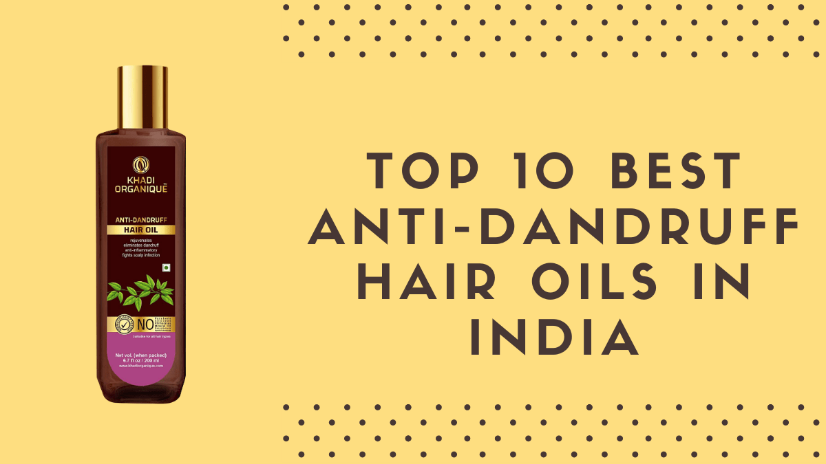 Top 10 Best AntiDandruff Hair Oils in India 2021 » StylesXP