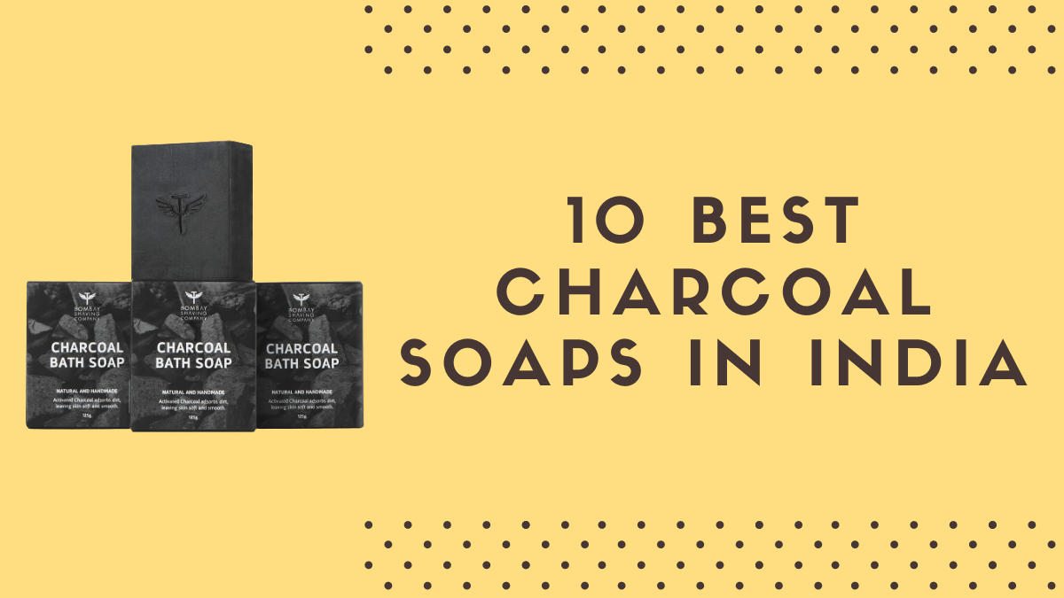 10 Best Charcoal Soaps in India You Must Try in 2021