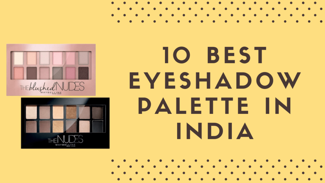 Best Eyeshadow Palette In India The Top 10 Picks » StylesXP