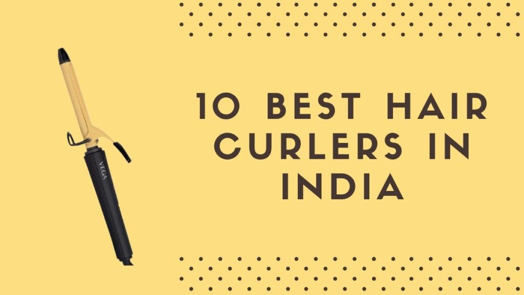 Best Hair Curlers In India